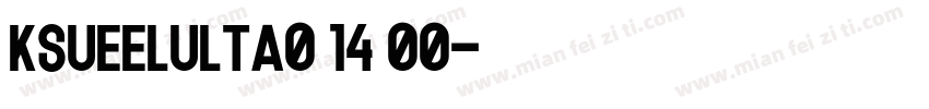 KSUEELULTA0 14 00字体转换